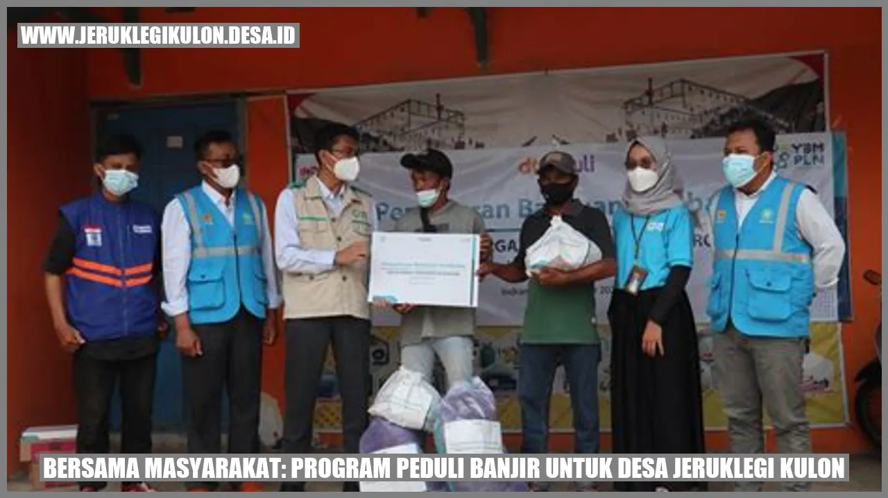 Bersama Masyarakat: Program Peduli Banjir untuk Desa Jeruklegi Kulon