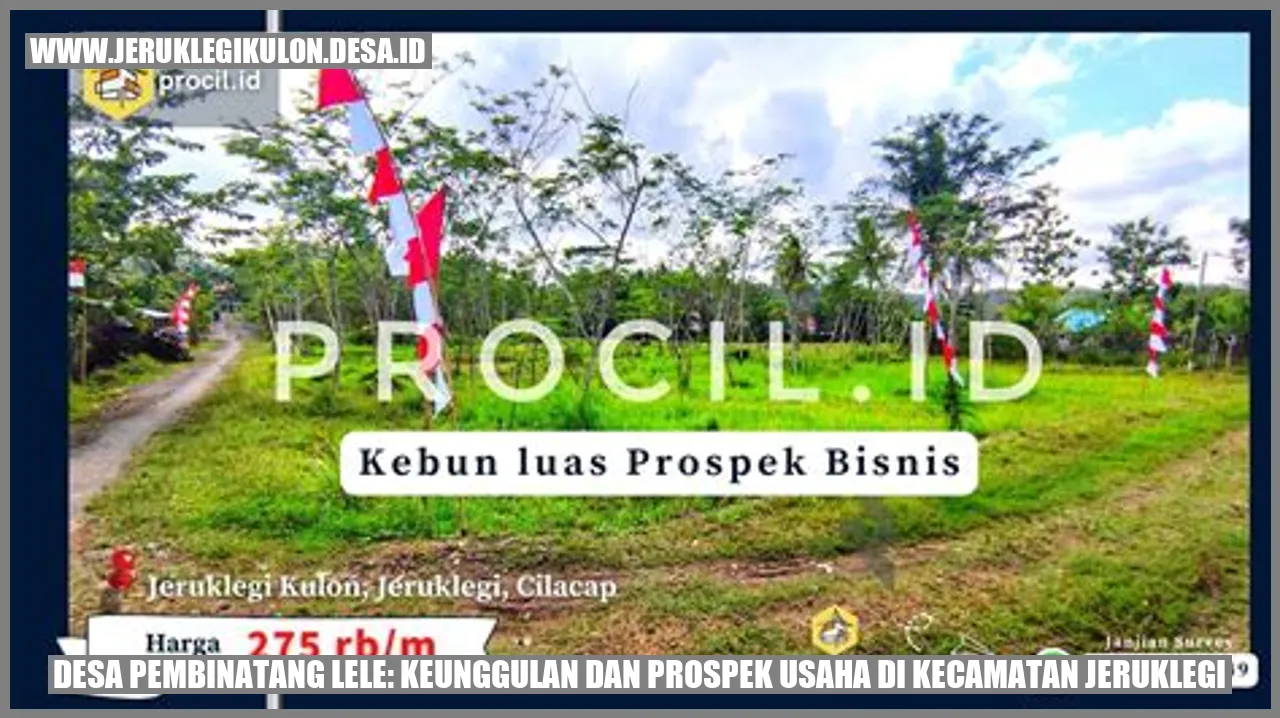 Desa Pembinatang Lele: Keunggulan dan Prospek Usaha di Kecamatan Jeruklegi