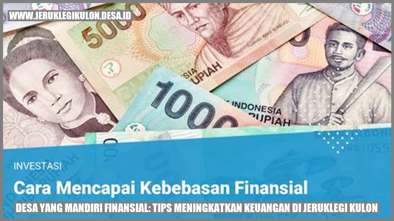 Desa yang Mandiri Finansial: Tips Meningkatkan Keuangan di Jeruklegi Kulon