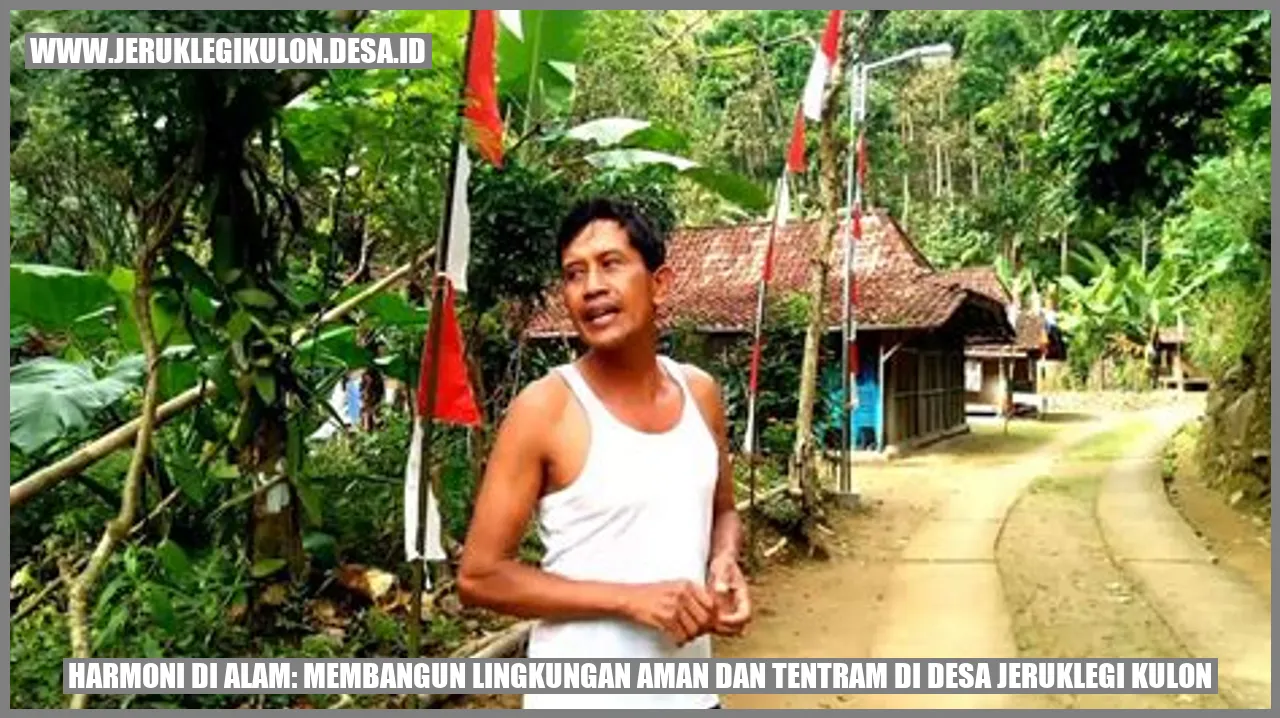 Gambar Harmoni di Alam: Membangun Lingkungan Aman dan Tentram di Desa Jeruklegi Kulon