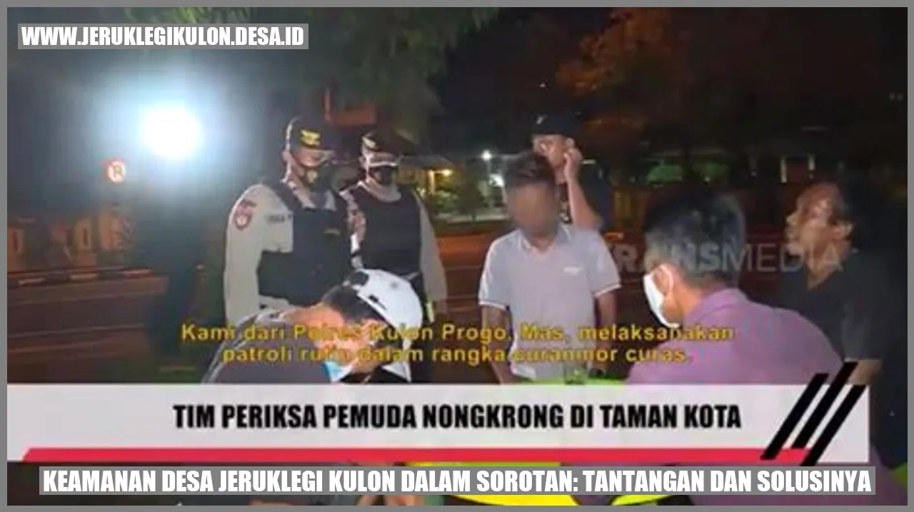 Keamanan Desa Jeruklegi Kulon dalam Sorotan: Tantangan dan Solusinya