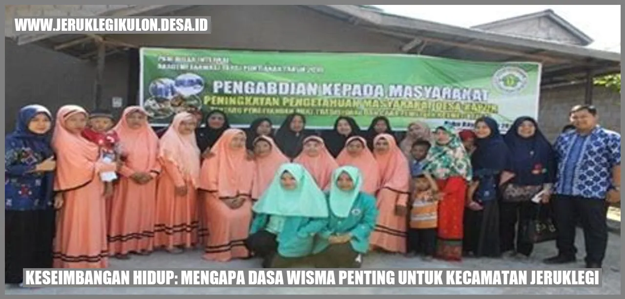 Keseimbangan Hidup: Mengapa dasa wisma Penting untuk Kecamatan Jeruklegi