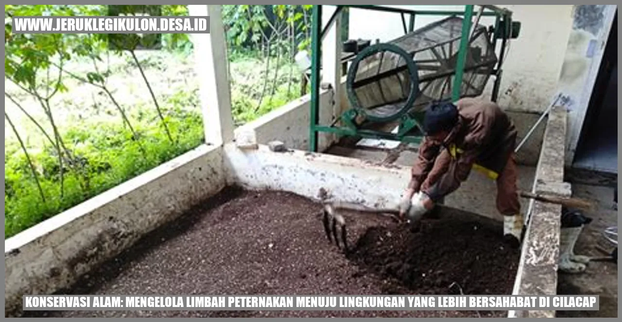 Konservasi Alam: Mengelola Limbah Peternakan Menuju Lingkungan yang Lebih Bersahabat di Cilacap