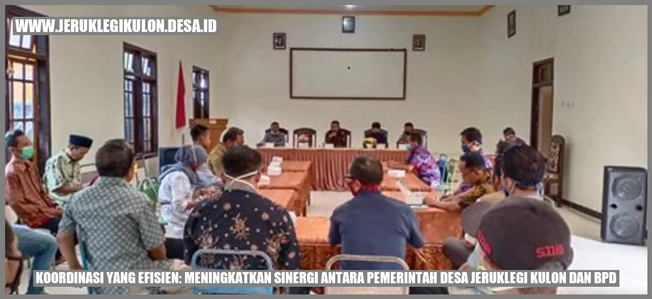 Koordinasi yang Efisien: Meningkatkan Sinergi antara Pemerintah Desa Jeruklegi Kulon dan BPD