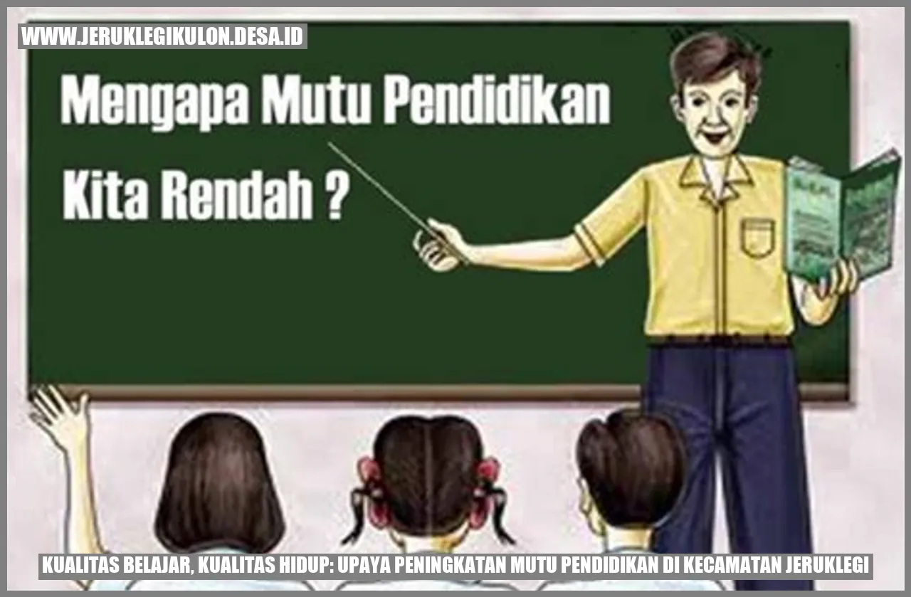 Kualitas Belajar, Kualitas Hidup: Upaya Peningkatan Mutu Pendidikan di Kecamatan Jeruklegi