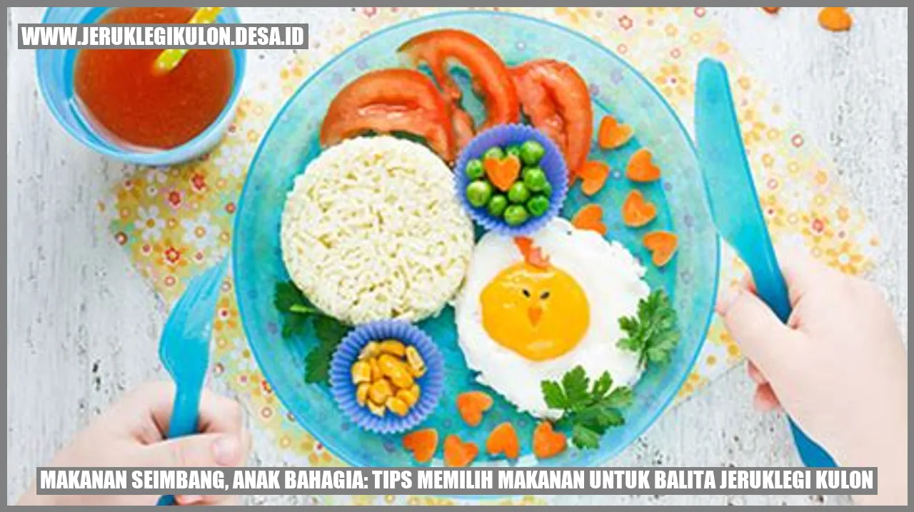 Makanan Seimbang, Anak Bahagia: Tips Memilih Makanan untuk Balita Jeruklegi Kulon