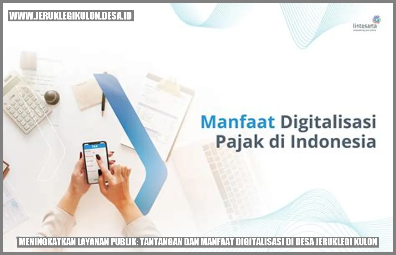 Meningkatkan Layanan Publik: Tantangan dan Manfaat Digitalisasi di Desa Jeruklegi Kulon