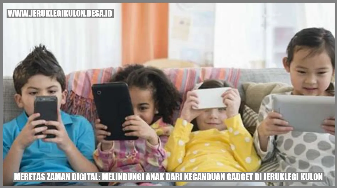 Meretas Zaman Digital: Melindungi Anak dari Kecanduan Gadget di Jeruklegi Kulon