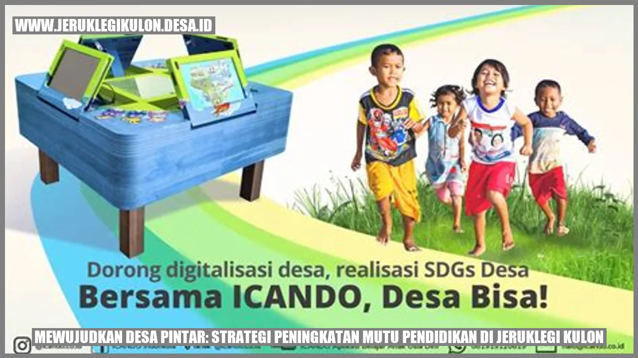 Mewujudkan Desa Pintar: Strategi Peningkatan Mutu Pendidikan di Jeruklegi Kulon