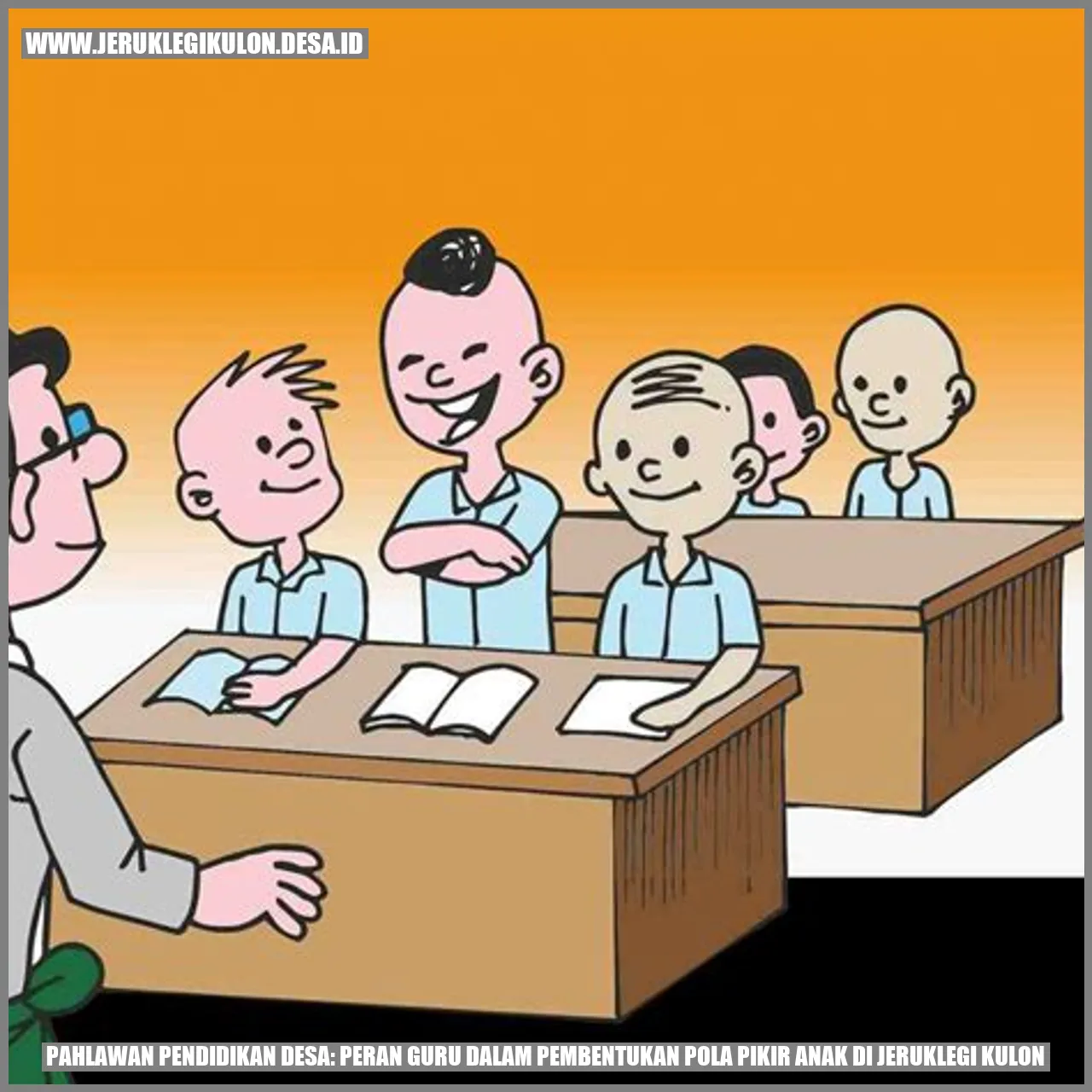 Pahlawan Pendidikan Desa: Peran Guru dalam Pembentukan Pola Pikir Anak di Jeruklegi Kulon