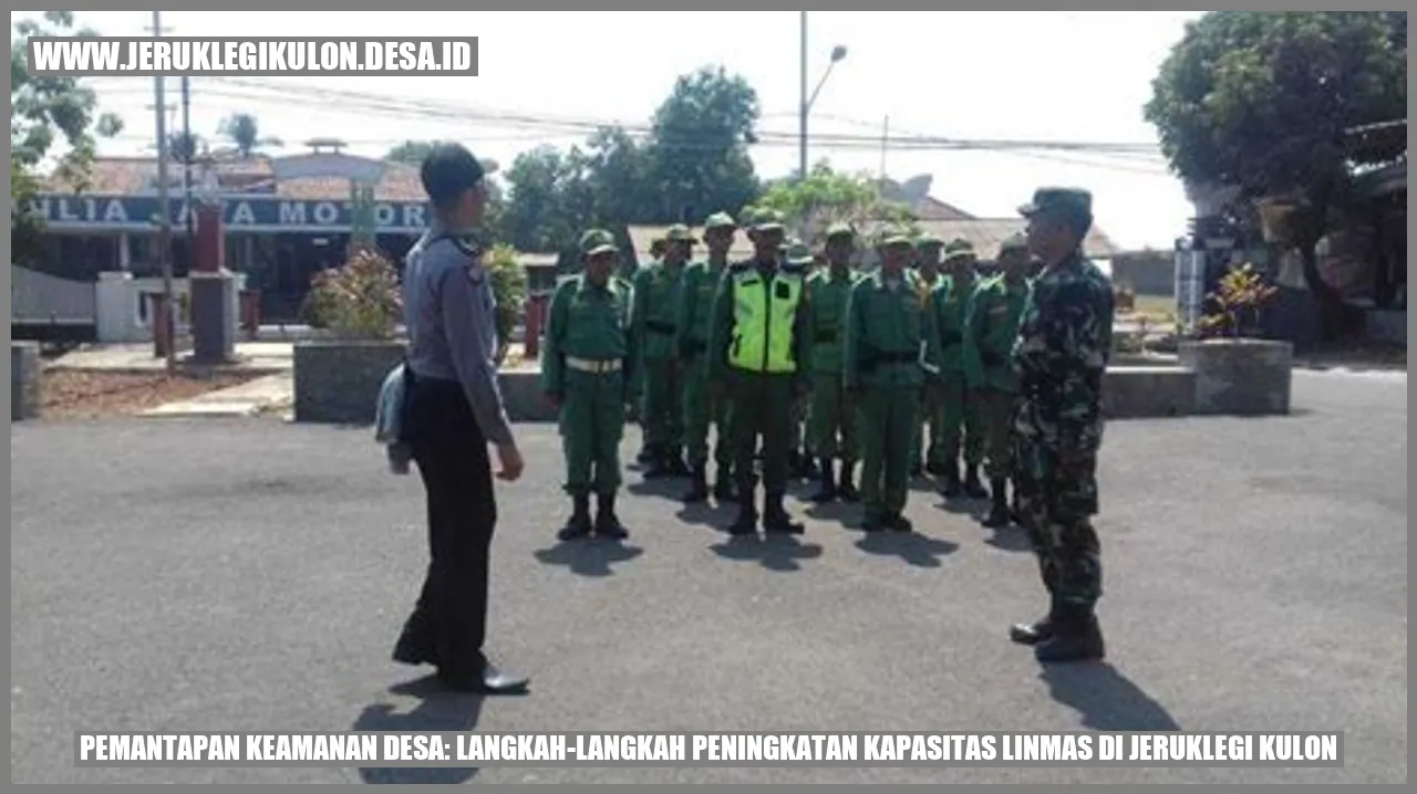 Pemantapan Keamanan Desa: Langkah-langkah Peningkatan Kapasitas Linmas di Jeruklegi Kulon