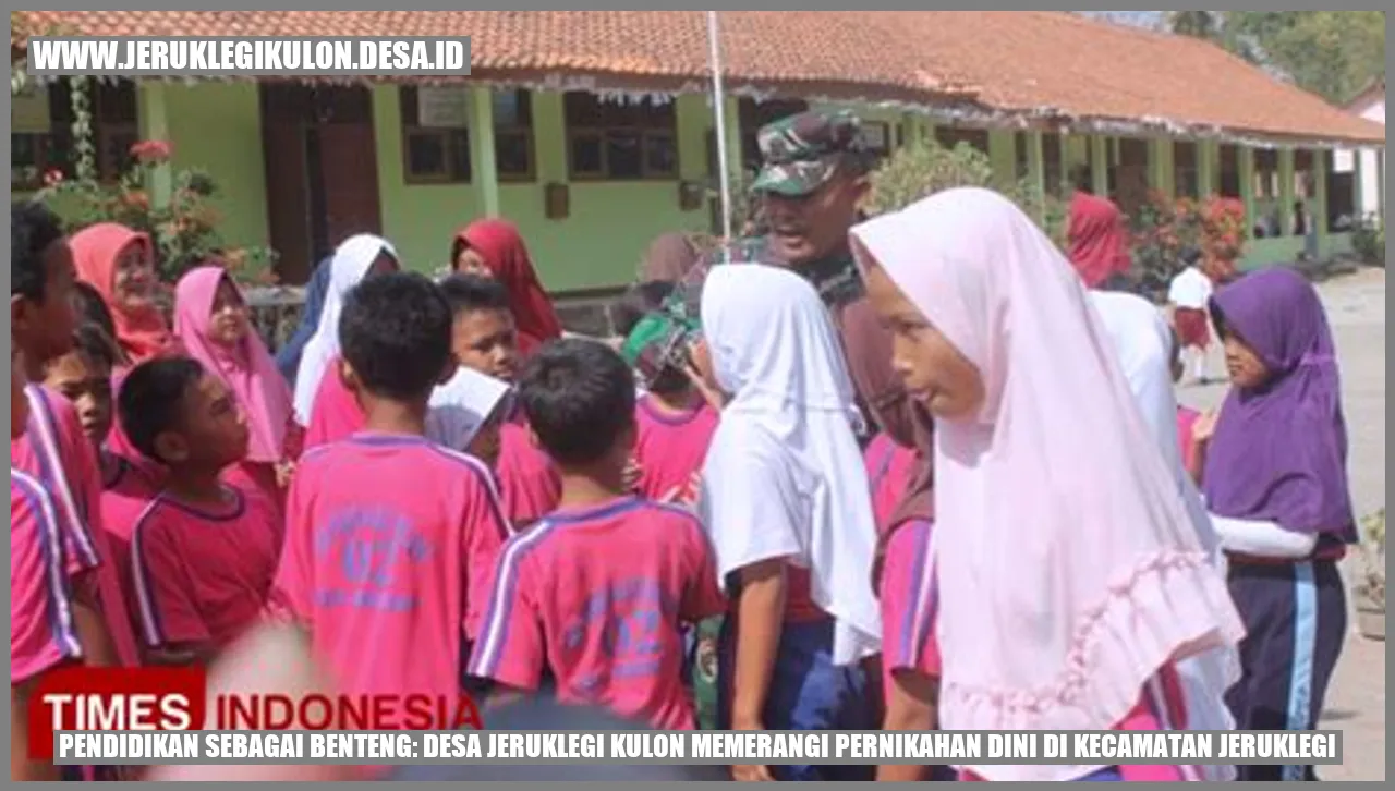Pendidikan Sebagai Benteng: Desa Jeruklegi Kulon Memerangi Pernikahan Dini di Kecamatan Jeruklegi