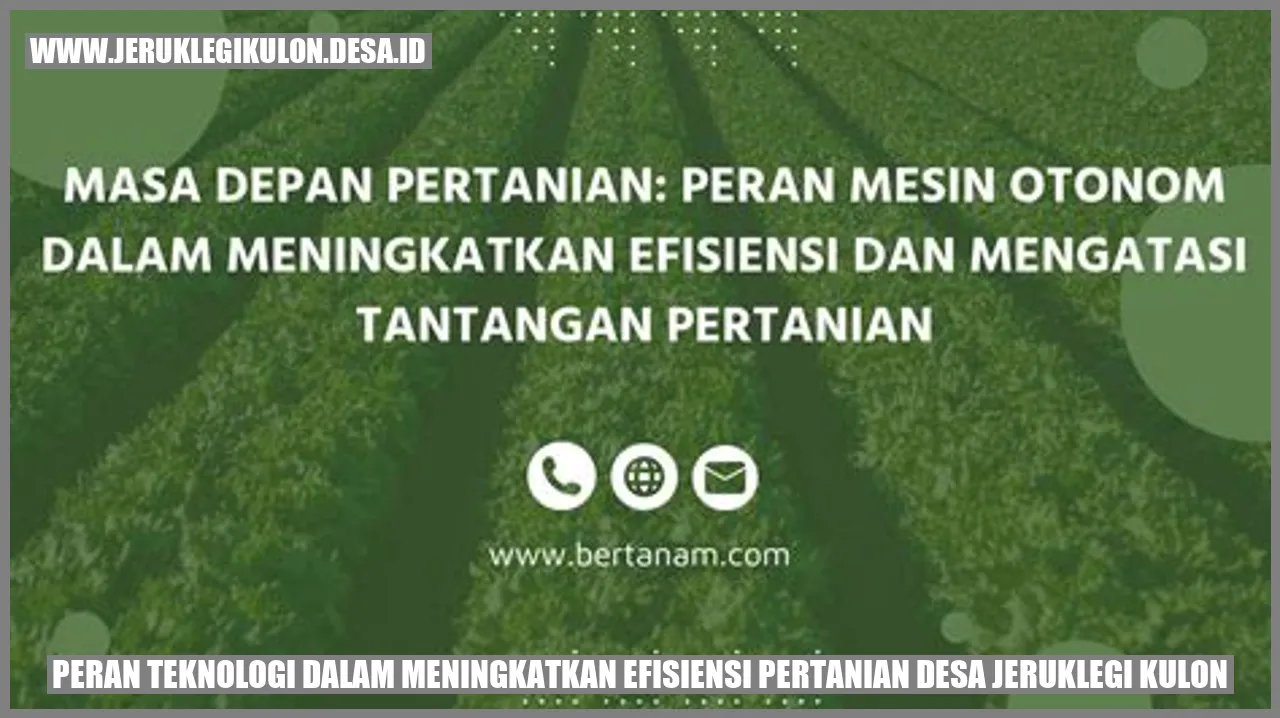 Peran Teknologi dalam Meningkatkan Efisiensi Pertanian Desa Jeruklegi Kulon