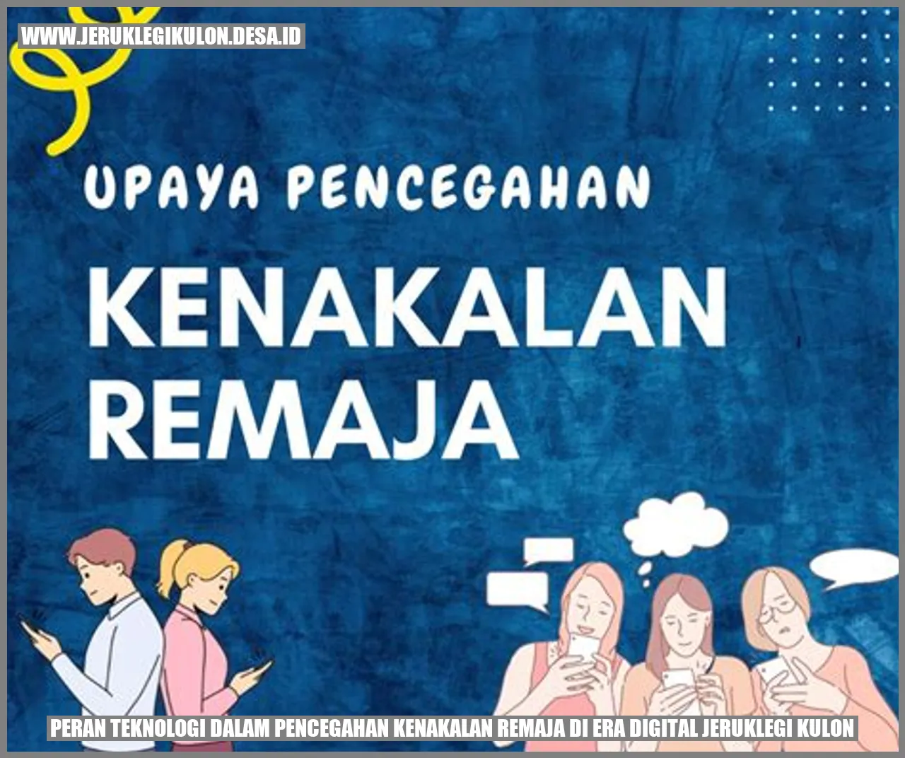 Peran Teknologi dalam Pencegahan Kenakalan Remaja di Era Digital Jeruklegi Kulon