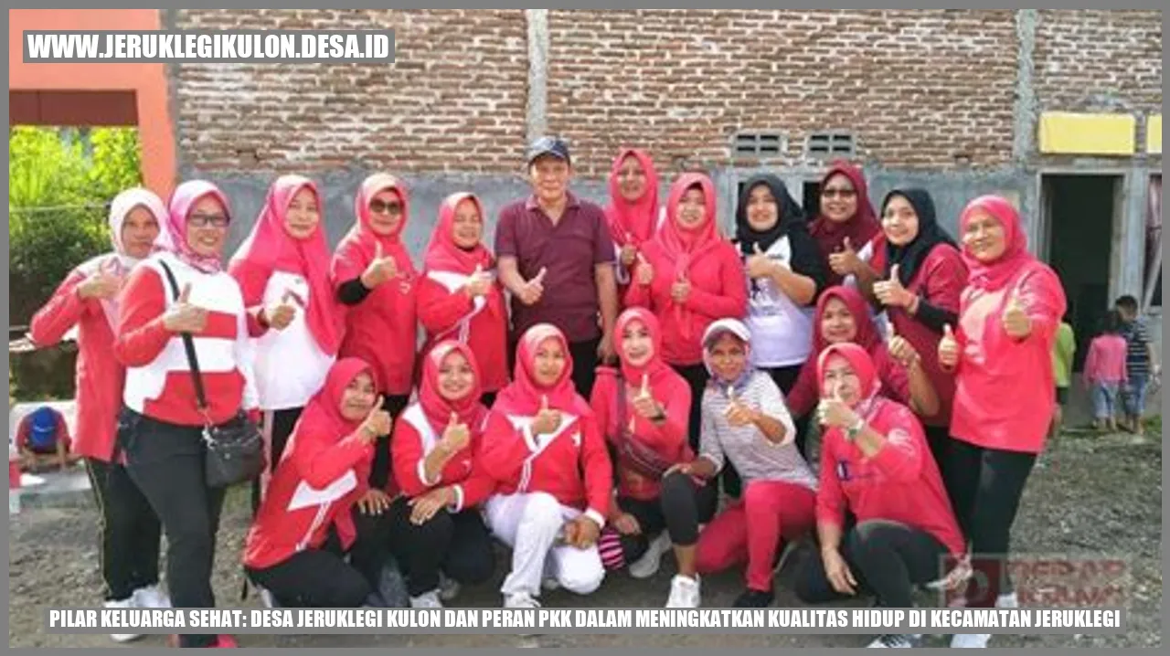 Pilar Keluarga Sehat: Desa Jeruklegi Kulon dan Peran PKK dalam Meningkatkan Kualitas Hidup di Kecamatan Jeruklegi