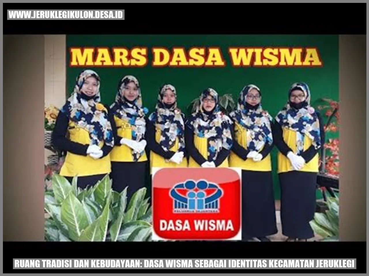 Ruang Tradisi dan Kebudayaan: dasa wisma Sebagai Identitas Kecamatan Jeruklegi